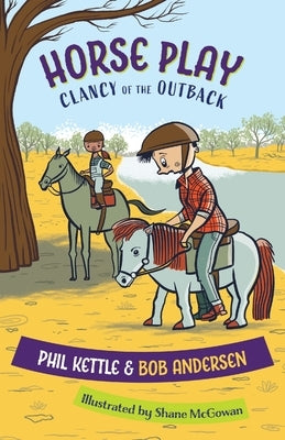 Horse Play: Clancy of the Outback series by Kettle, Phil