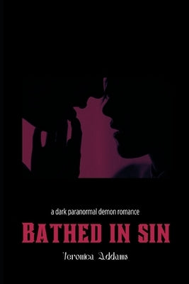 Bathed In Sin: An paranormal demon romance short story by Addams, Veronica