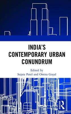 India's Contemporary Urban Conundrum by Patel, Sujata