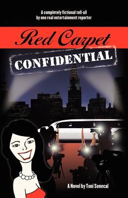 Red Carpet Confidential by Senecal, Toni