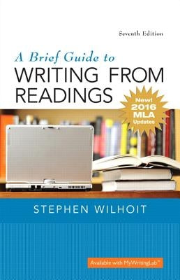 Brief Guide to Writing from Readings, A, MLA Update Edition by Wilhoit, Stephen