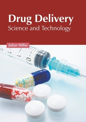 Drug Delivery: Science and Technology by Millar, Julian