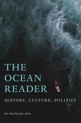 The Ocean Reader: History, Culture, Politics by Roorda, Eric Paul