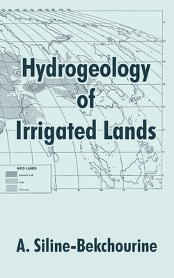 Hydrogeology of Irrigated Lands by Siline-Bekchourine, A.