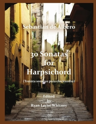 30 Sonatas for Harpsichord by de Albero, Sebastián