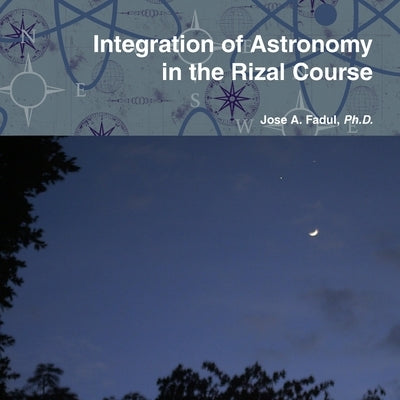 Integration of Astronomy in the Rizal Course by Fadul, Jose A.