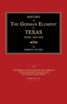 History of the German Element in Texas from 1820-1850 by Tiling, Moritz