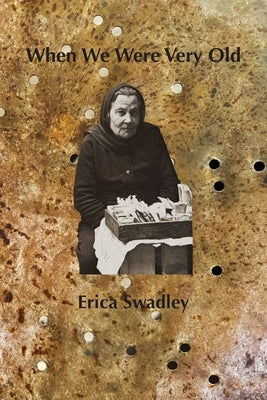 When We Were Very Old by Swadley, Erica
