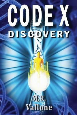 CODE X Discovery: A Science Fiction Conspiracy Thriller / Fantasy Genetic Mystery by Vallone, Michael