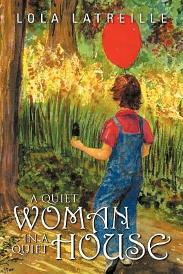 A Quiet Woman in a Quiet House by Latreille, Lola