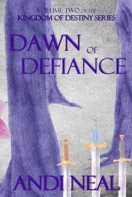 Dawn of Defiance by Neal, Andi