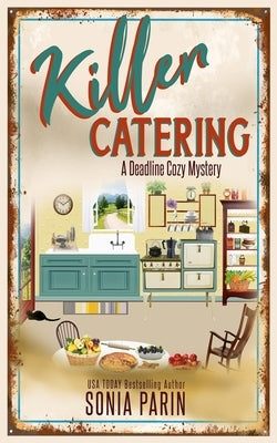 Killer Catering: A Deadline Cozy Mystery Book 13 by Parin, Sonia