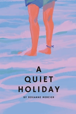 A Quiet Holiday by Mercier, Roxanne