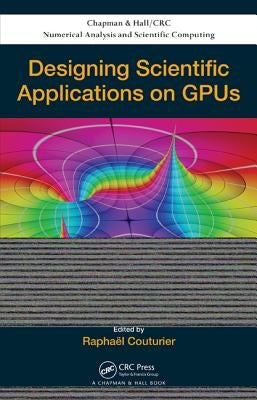 Designing Scientific Applications on Gpus by Couturier, Raphael