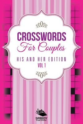 Crosswords For Couples: His and Her Edition Vol 1 by Speedy Publishing LLC