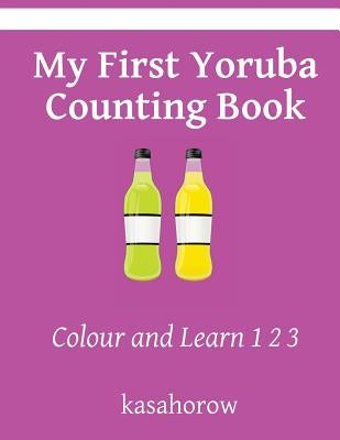 My First Yoruba Counting Book: Colour and Learn 1 2 3 by Kasahorow