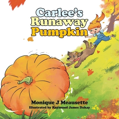 Carlee's Runaway Pumpkin by Meausette, Monique J.