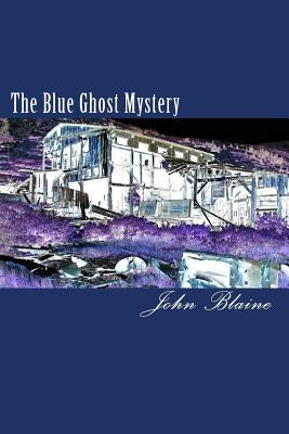 The Blue Ghost Mystery by Blaine, John