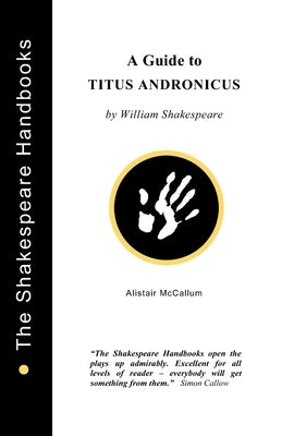 A Guide to Titus Andronicus by McCallum, Alistair