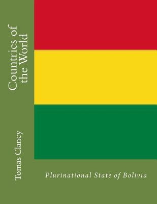 Countries of the World: Plurinational State of Bolivia by Clancy, Tomas