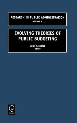 Evolving Theories of Public Budgeting by Bartle, John R.