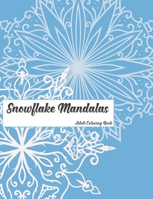 Snowflake Mandalas: Adult Coloring Book by Cottage Garden Publishing