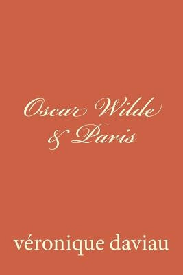Oscar Wilde & Paris by Daviau, Veronique