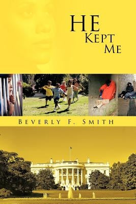 He Kept Me by Smith, Beverly F.