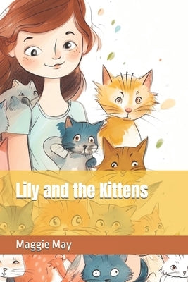 Lily and the Kittens by May, Maggie