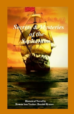 Secrets & Mysteries of the Sephardim by Ilyasov, Roman