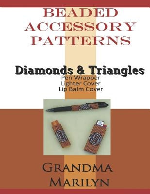 Beaded Accessory Patterns: Diamonds & Triangles Pen Wrap, Lip Balm Cover, and Lighter Cover by Penguin, Gilded
