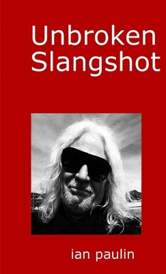 Unbroken Slangshot by Paulin, Ian