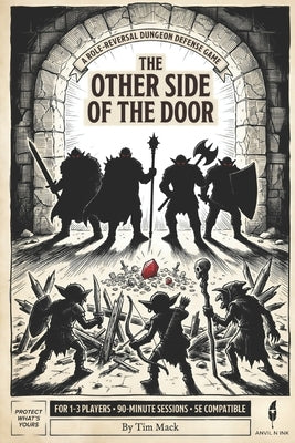The Other Side of the Door: A Role-Reversal Dungeon Defense Game for 1-3 Players D&D 5E Compatible by Mack, Tim