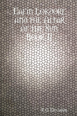 Eafin Lokdore and the Altar of the Sun Book II by Edwards, R. G.