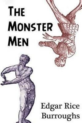 The Monster Men by Burroughs, Edgar Rice