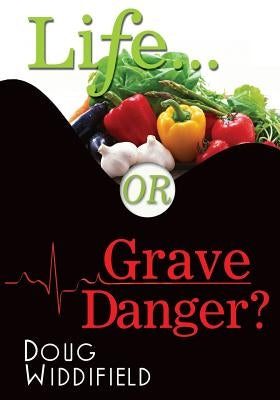 Life or Grave Danger? by Widdifield, Doug
