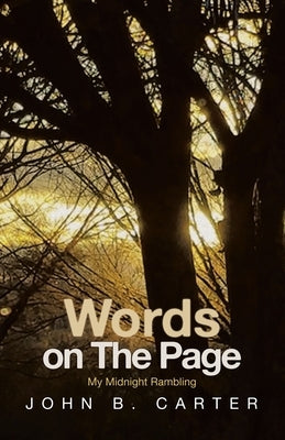 Words on The Page: My Midnight Rambling by Carter, John B.