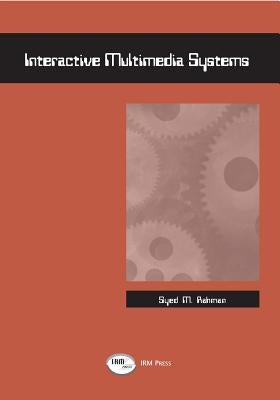 Interactive Multimedia Systems by Rahman, Syed Mahbubur