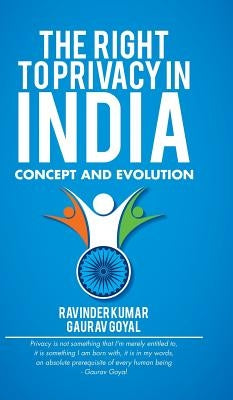The Right to Privacy in India: Concept and Evolution by Goyal, Gaurav