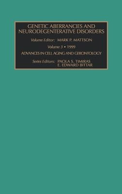 Genetic Aberrancies and Neurodegenerative Disorders: Volume 3 by Mattson, M. P.