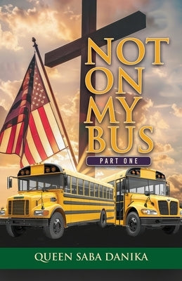 Not on My Bus by Danika, Queen Saba