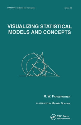 Visualizing Statistical Models And Concepts by Farebrother, R. W.