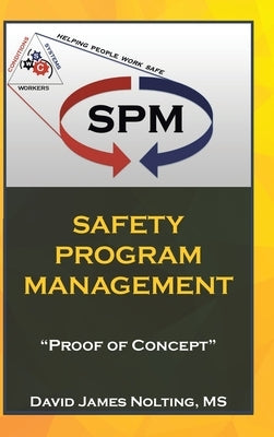Safety Program Management: "Proof of Concept" by Nolting, David James