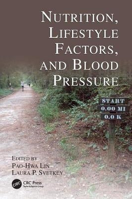 Nutrition, Lifestyle Factors, and Blood Pressure by Lin, Pao-Hwa