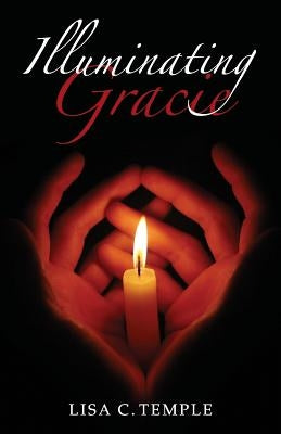 Illuminating Gracie by Temple, Lisa C.