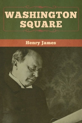 Washington Square by James, Henry