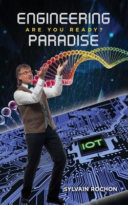 Engineering Paradise: Are You Ready? by Rochon, Sylvain