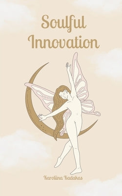Soulful Innovation by Kadakas, Karoliina