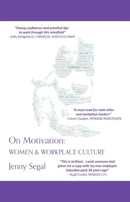 On Motivation: Women & Workplace Culture by Segal, Jenny