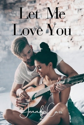 Let Me Love You by Carr, Jennifer